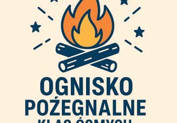 Ognisko pożegnalne uczniów klas ósmych Ognisko pożegnalne klas ósmych